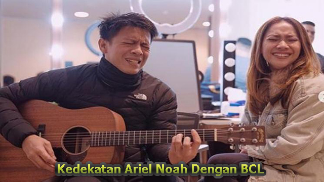 Kedekatan Ariel Noah Dengan BCL