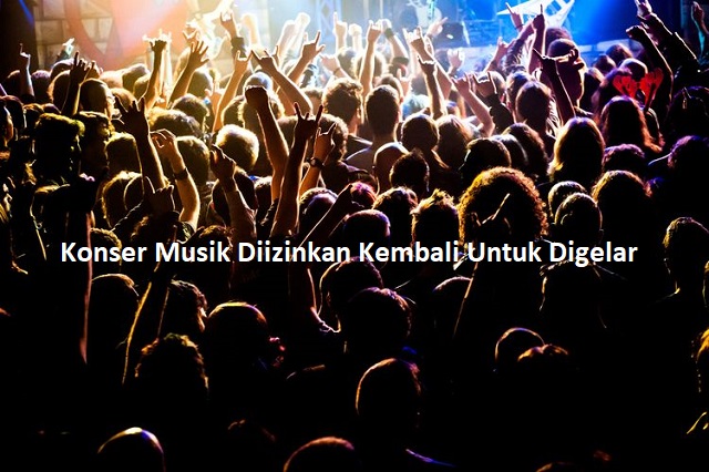 Konser Musik Diizinkan Kembali Untuk Digelar