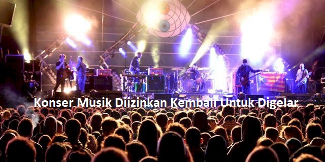 Konser Musik Diizinkan Kembali Untuk Digelar