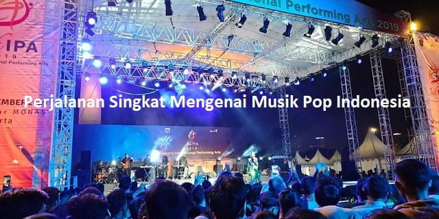 Perjalanan Singkat Mengenai Musik Pop Indonesia